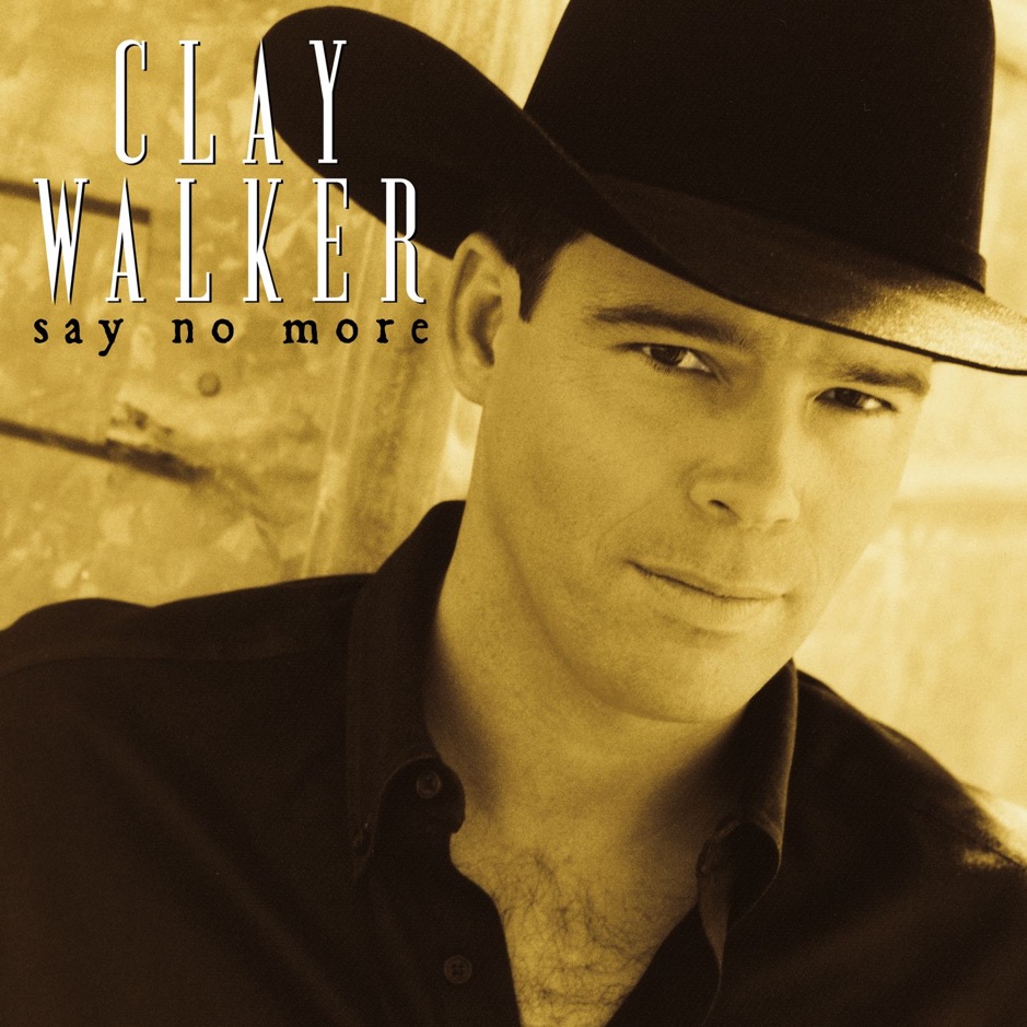 Clay Walker - Say No More